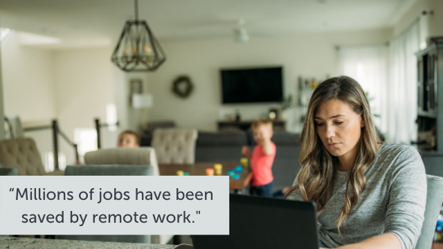 "Millions of jobs have been saved by remote work."