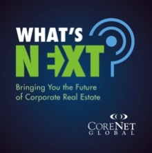 What’s Next? podcast from CoreNet Global and Tim Venable