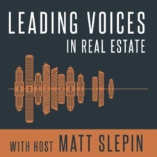 Leading Voices in Real Estate podcast, with Matt Slepin