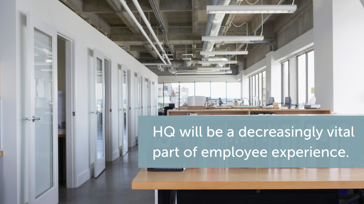HQ will be a decreasingly vital part of employee experience