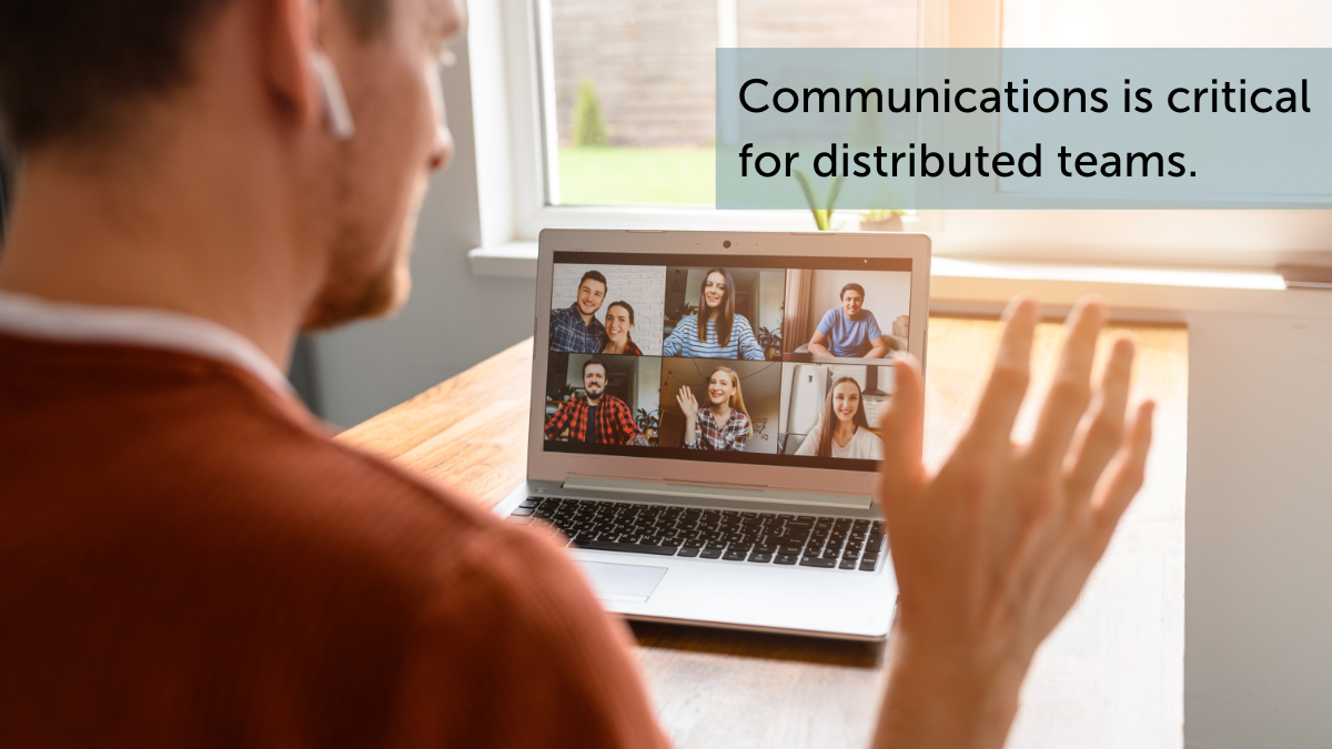 Communications is critical for distributed teams