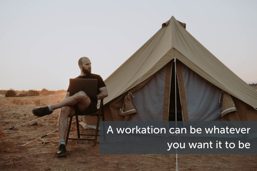A workation can be whatever you want it to be